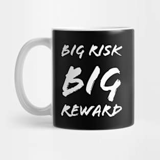 Big Risk Big Reward Mug